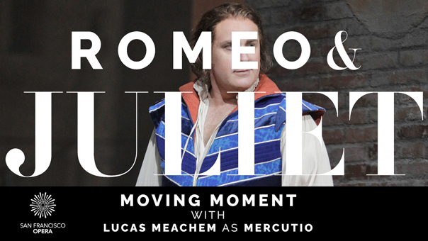   Romeo and Juliet moving moment with Lucas Meachem as Mercutio